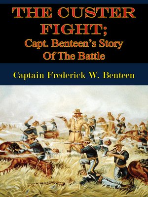 cover image of The Custer Fight; Capt. Benteen's Story of the Battle